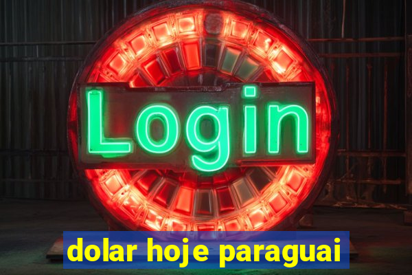 dolar hoje paraguai